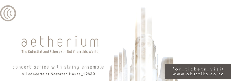 Akustika's 7 Concert series "Aetherium" at Nazareth House